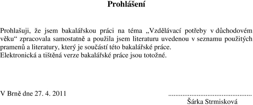 použitých pramenů a literatury, který je součástí této bakalářské práce.