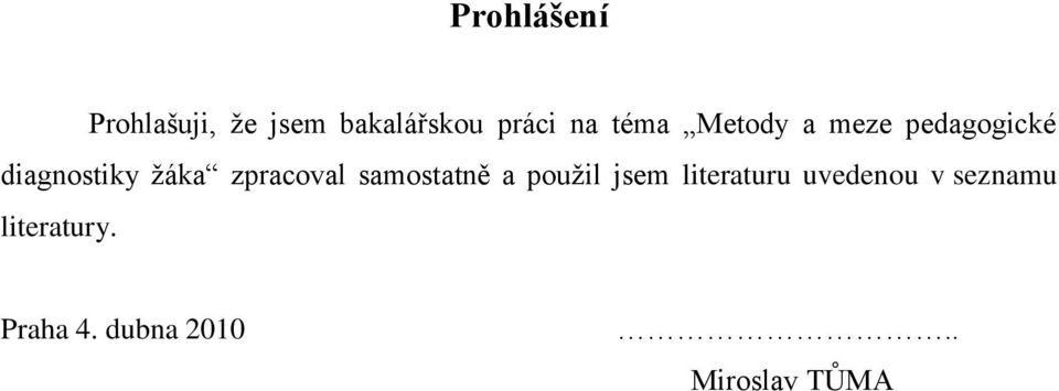 zpracoval samostatně a pouţil jsem literaturu