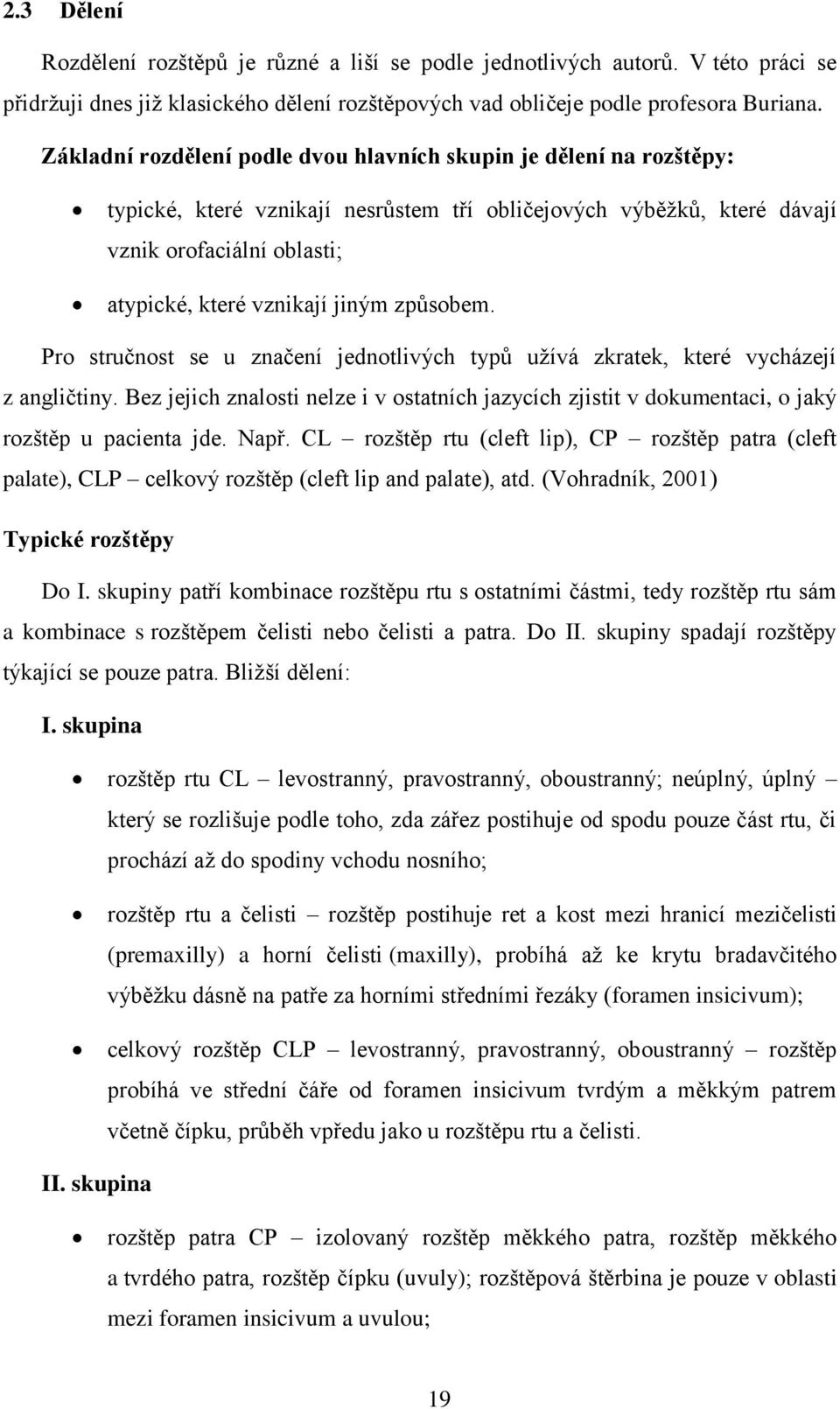 způsobem. Pro stručnost se u značení jednotlivých typů uţívá zkratek, které vycházejí z angličtiny.