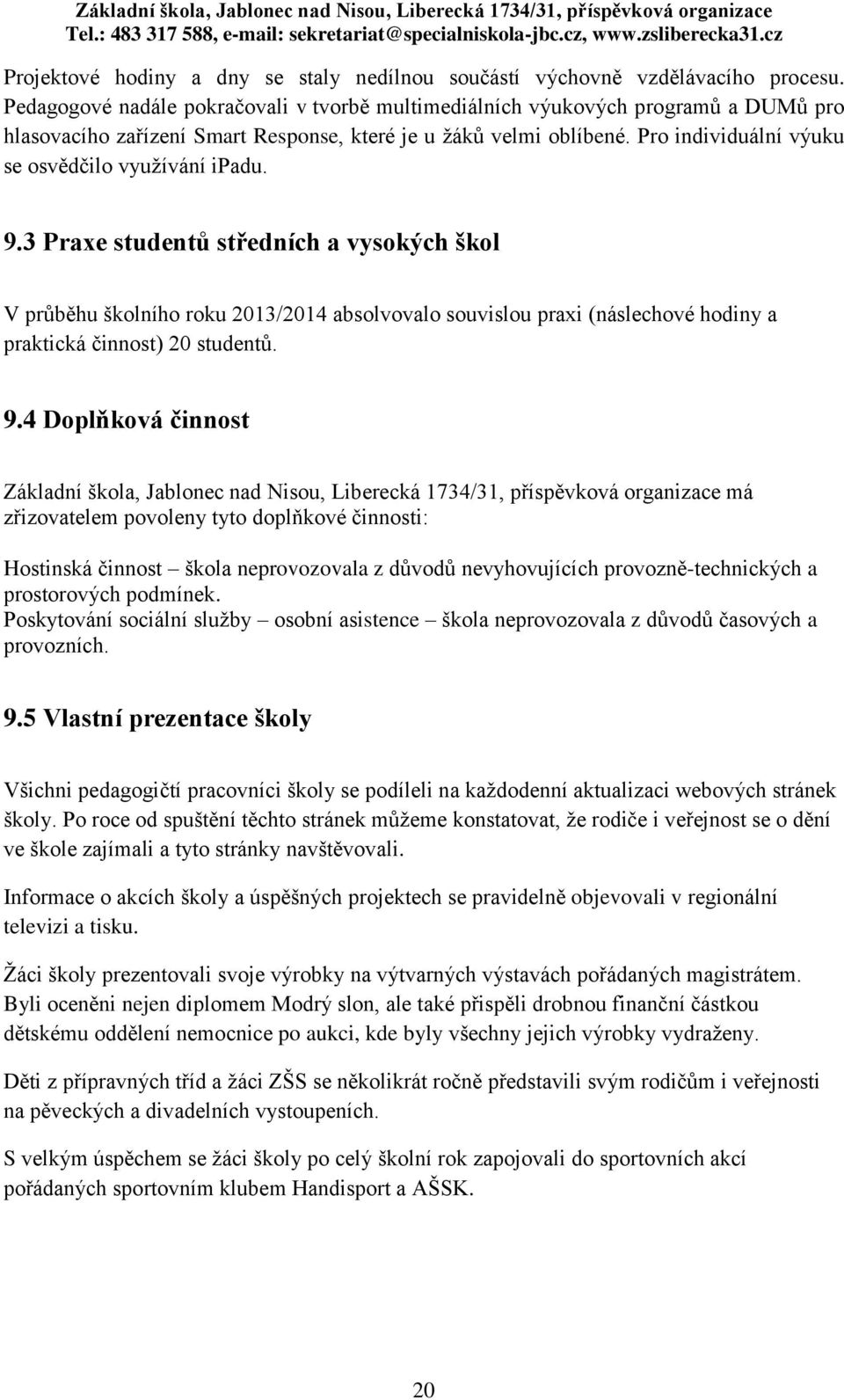 Pro individuální výuku se osvědčilo využívání ipadu. 9.