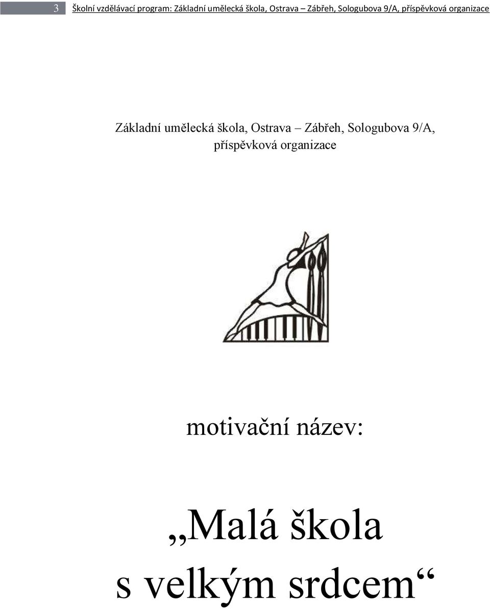 Základní umělecká škola,  motivační název: Malá škola s