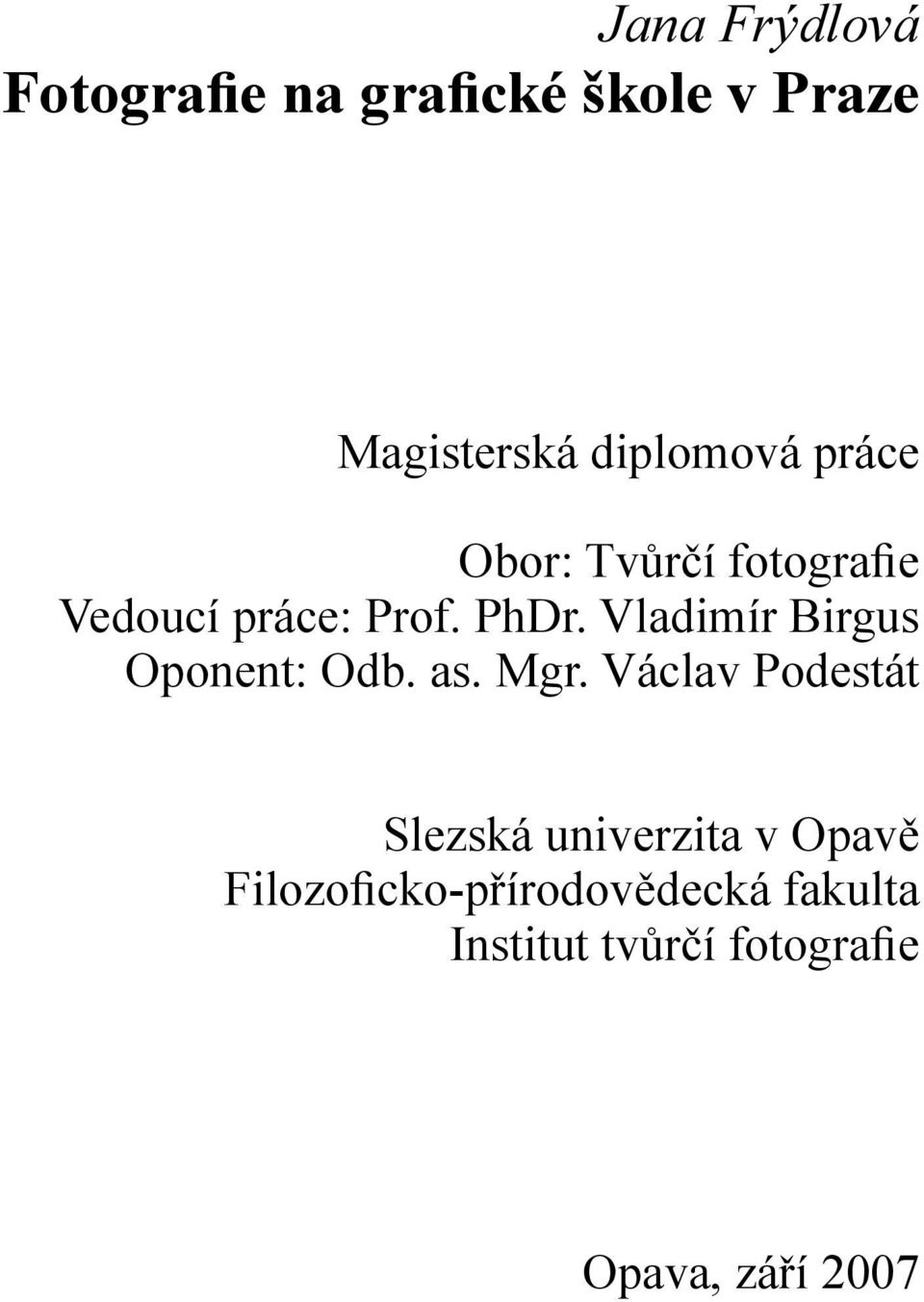 Vladimír Birgus Oponent: Odb. as. Mgr.