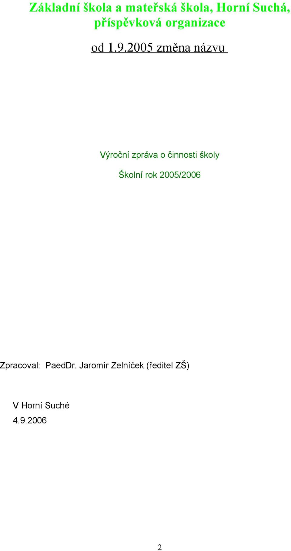 2005 změna názvu Výroční zpráva o činnosti školy