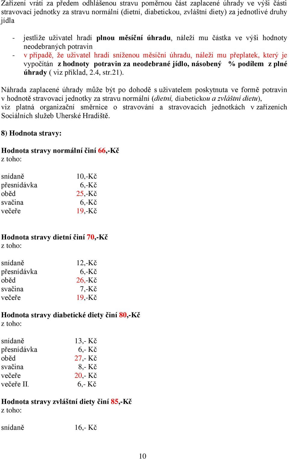 hodnoty potravin za neodebrané jídlo, násobený % podílem z plné úhrady ( viz příklad, 2.4, str.21).