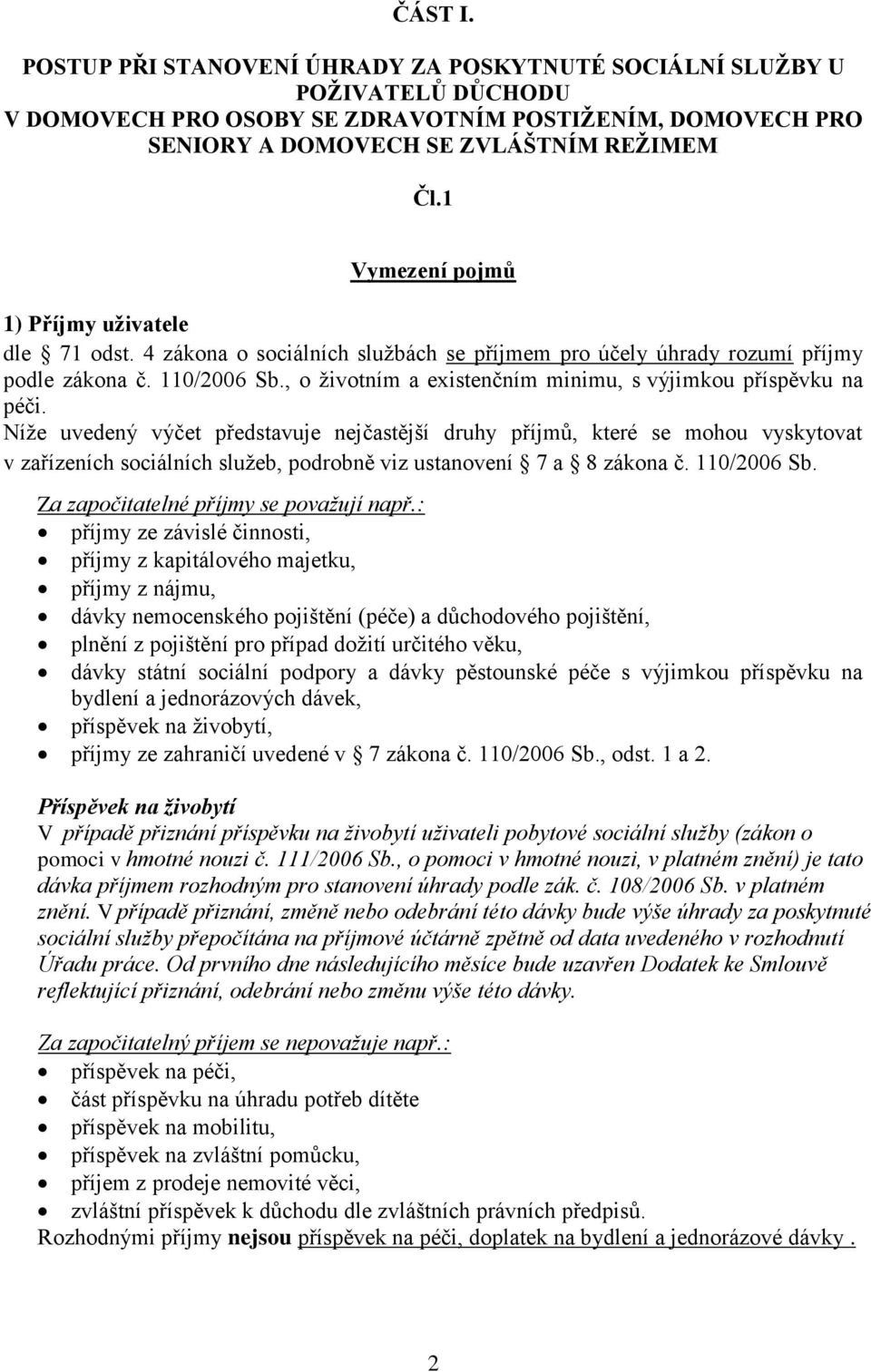 , o životním a existenčním minimu, s výjimkou příspěvku na péči.