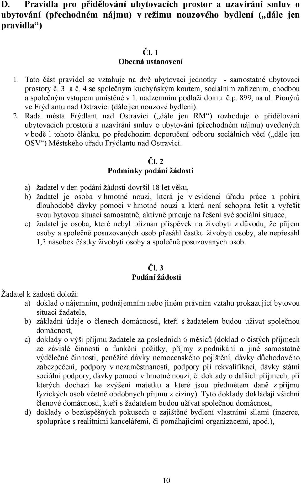 nadzemním podlaží domu č.p. 899, na ul. Pionýrů ve Frýdlantu nad Ostravicí (dále jen nouzové bydlení). 2.