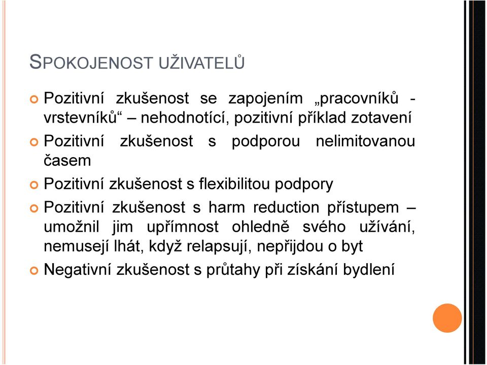 flexibilitou podpory Pozitivní zkušenost s harm reduction přístupem umožnil jim upřímnost ohledně