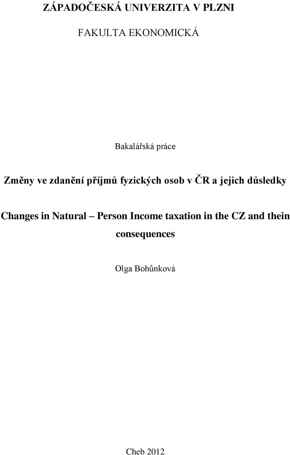 v ČR a jejich důsledky Changes in Natural Person Income