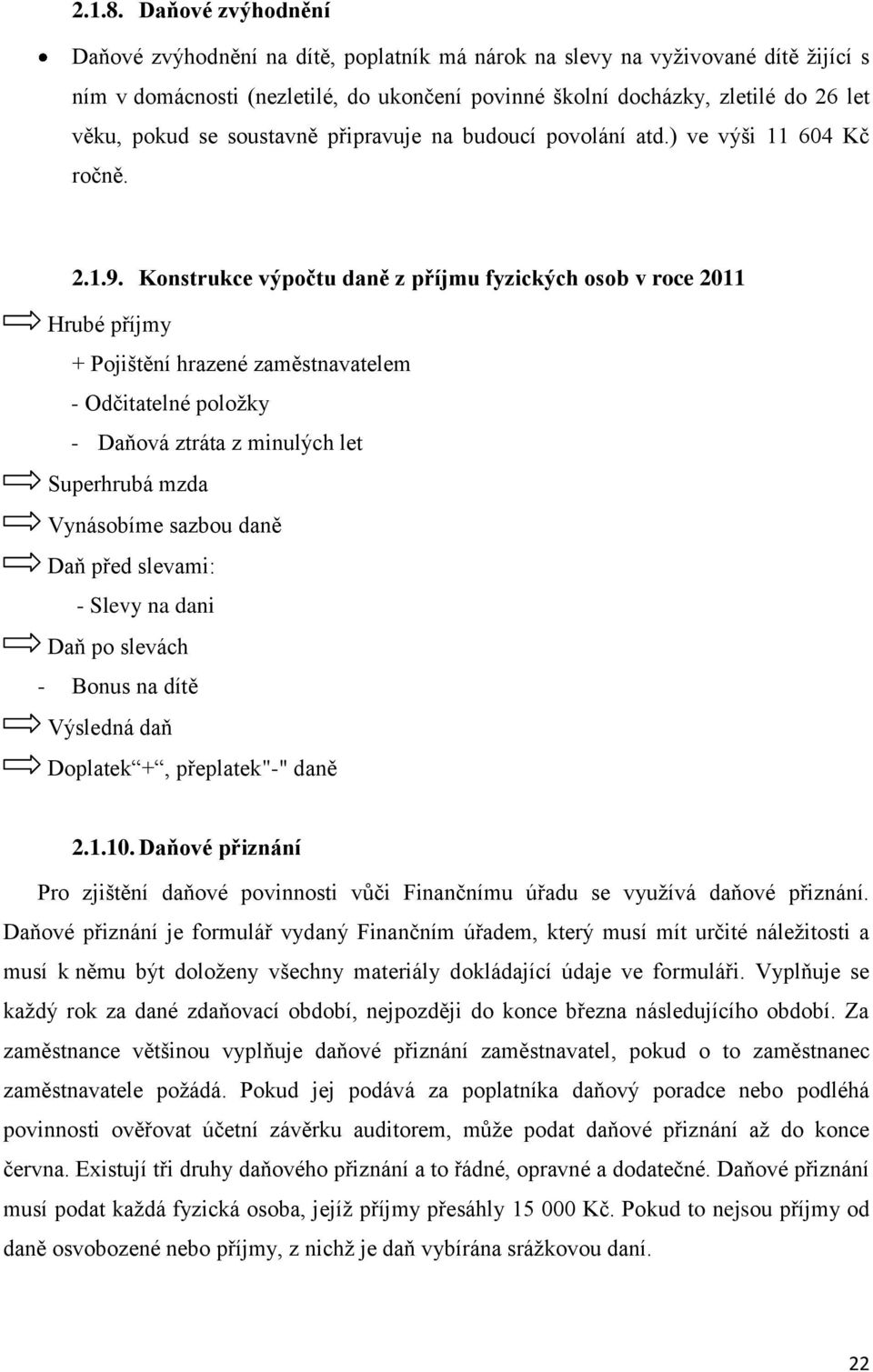 soustavně připravuje na budoucí povolání atd.) ve výši 11 604 Kč ročně. 2.1.9.