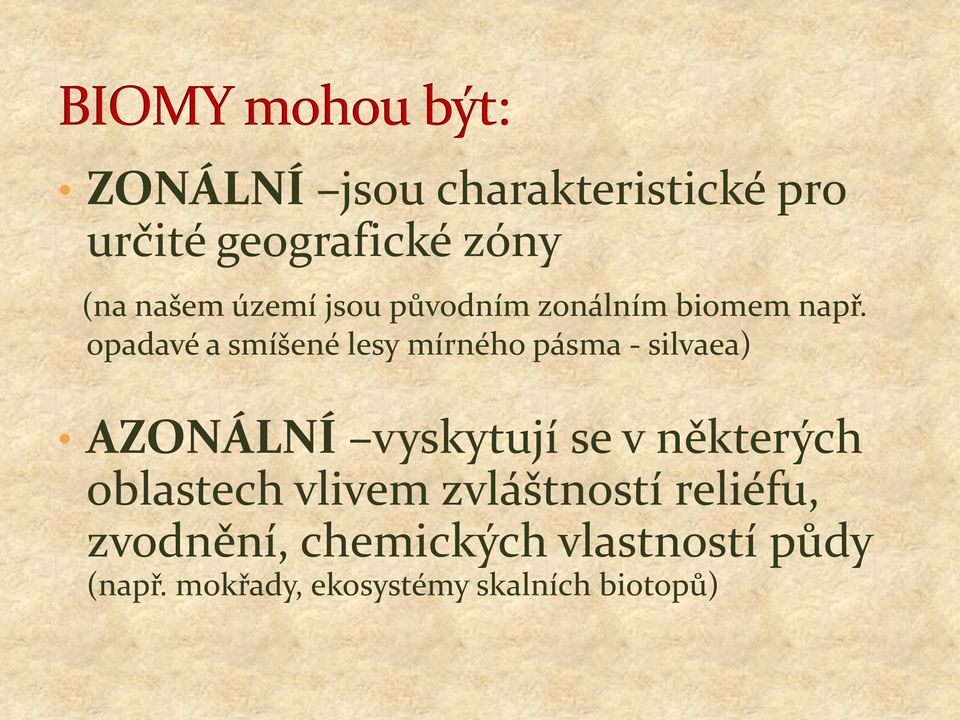 opadavé a smíšené lesy mírného pásma - silvaea) AZONÁLNÍ vyskytují se v