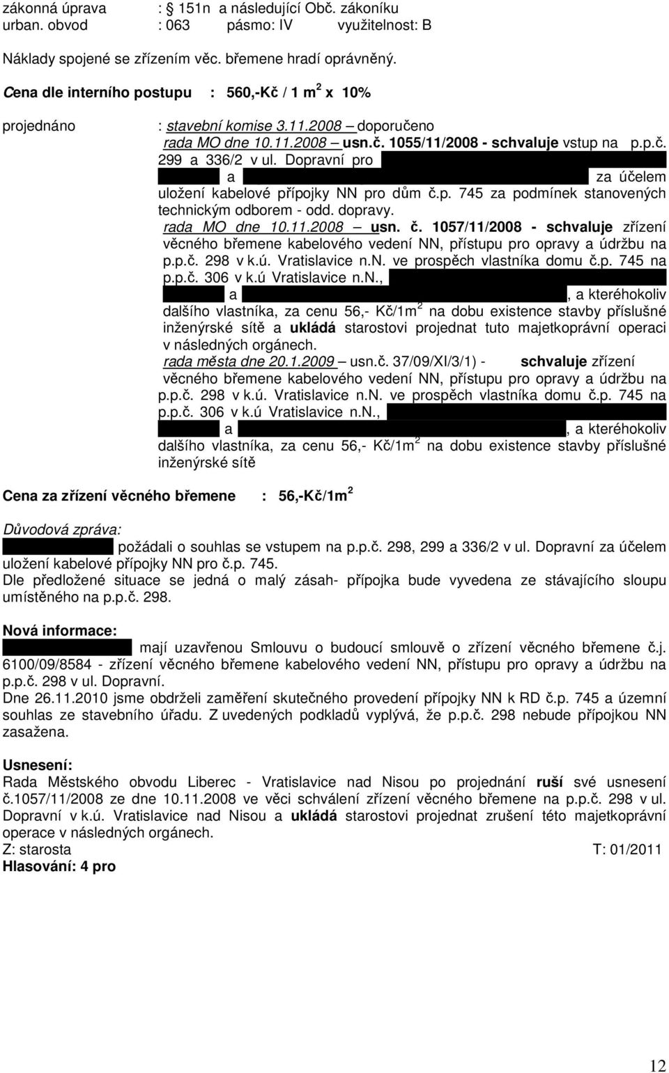 Dopravní pro manžele Zbyňka Filingera, Studenec 282, Studenec a Ing. Martinu Filingerovou, U Sila 1328, Liberec 30 za účelem uložení kabelové přípojky NN pro dům č.p. 745 za podmínek stanovených technickým odborem - odd.