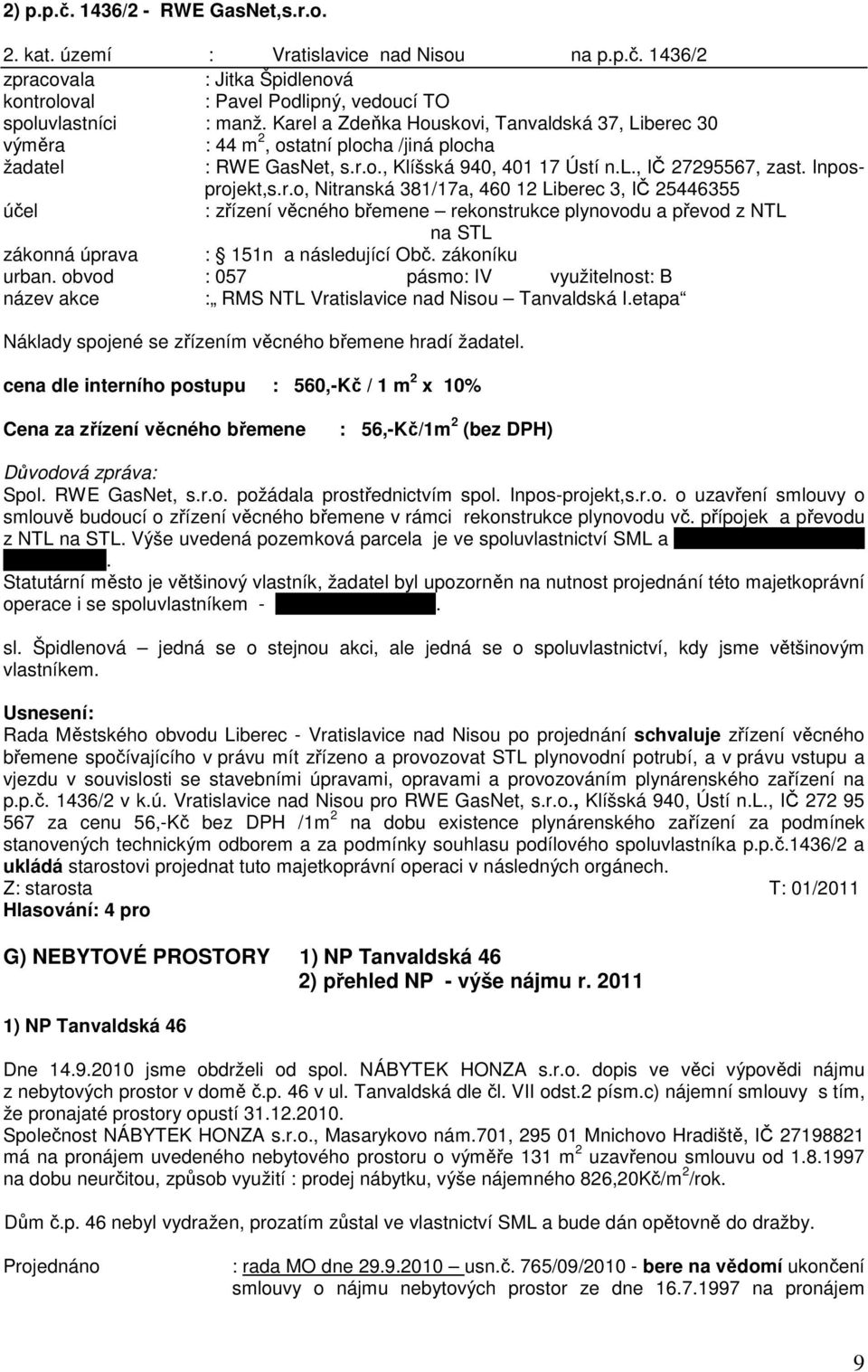 zákoníku urban. obvod : 057 pásmo: IV využitelnost: B název akce : RMS NTL Vratislavice nad Nisou Tanvaldská I.etapa Náklady spojené se zřízením věcného břemene hradí žadatel.