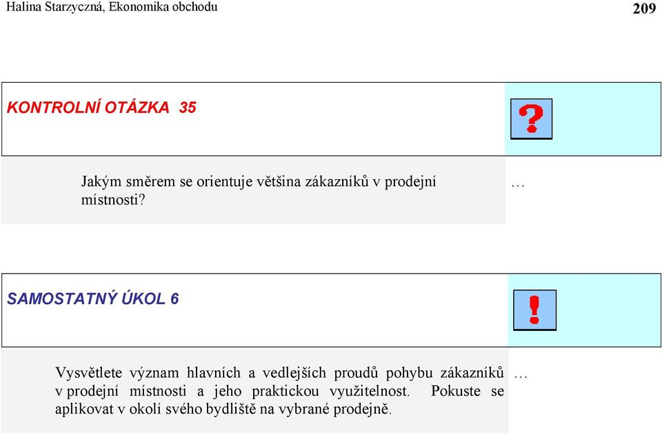 SAMOSTATNÝ ÚKOL 6 Vysvětlete význam hlavních a vedlejších proudů pohybu zákazníků