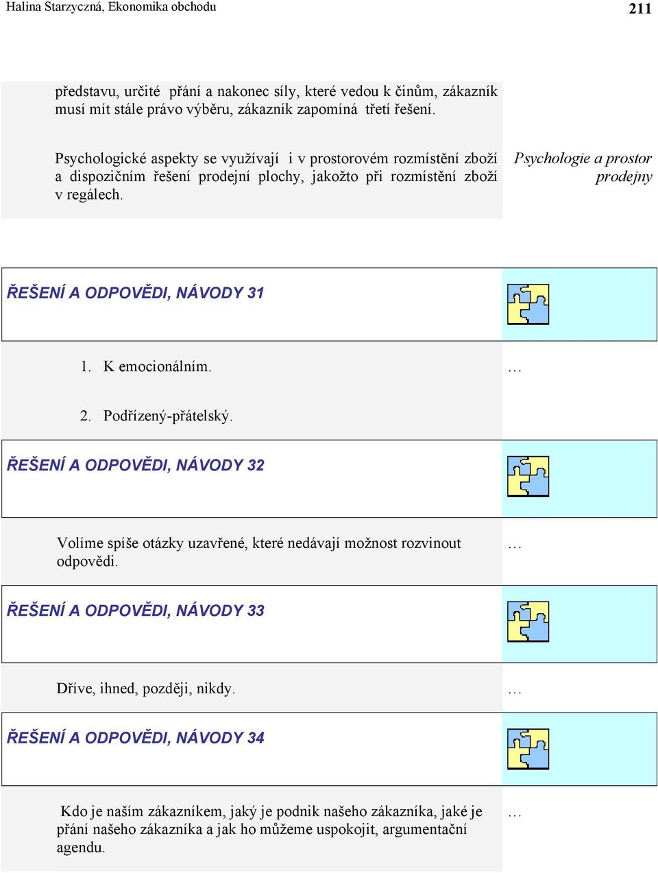 Psychologie a prostor prodejny ŘEŠENÍ A ODPOVĚDI, NÁVODY 31 1. K emocionálním. 2. Podřízený-přátelský.