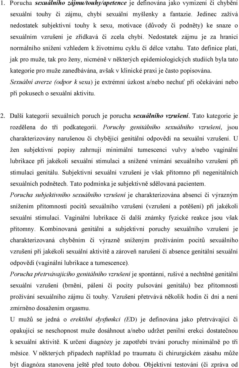 Nedostatek zájmu je za hranicí normálního snížení vzhledem k životnímu cyklu či délce vztahu.