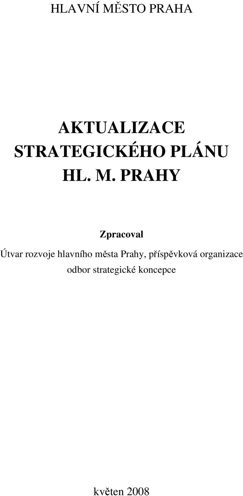 PRAHY Zpracoval Útvar rozvoje hlavního