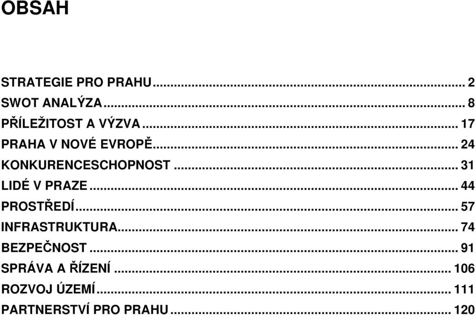 .. 31 LIDÉ V PRAZE... 44 PROSTŘEDÍ... 57 INFRASTRUKTURA.