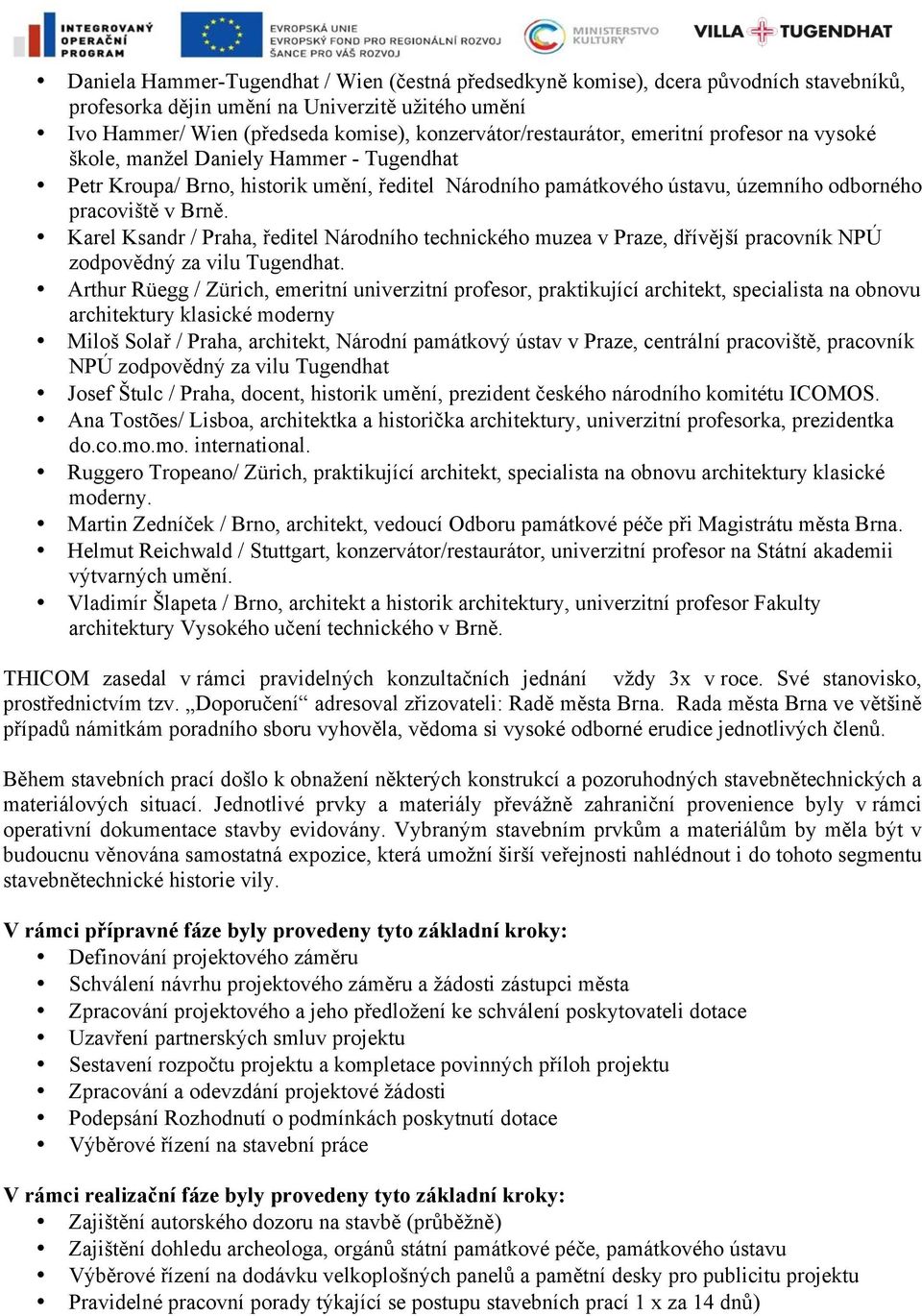 Brně. Karel Ksandr / Praha, ředitel Národního technického muzea v Praze, dřívější pracovník NPÚ zodpovědný za vilu Tugendhat.