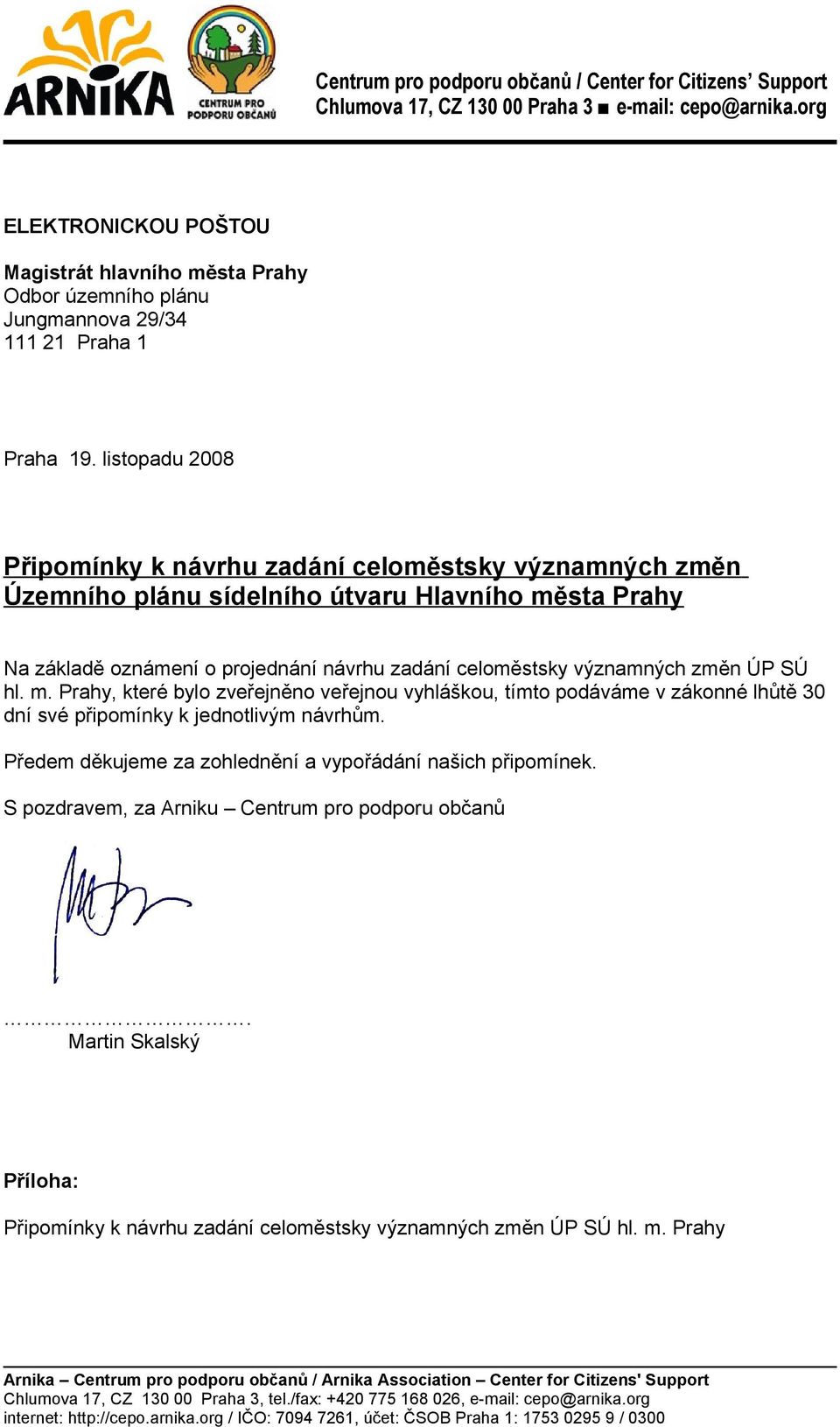 listopadu 2008 Připomínky k návrhu zadání celoměstsky významných změn Územního plánu sídelního útvaru Hlavního města Prahy Na základě oznámení o projednání návrhu zadání celoměstsky významných změn