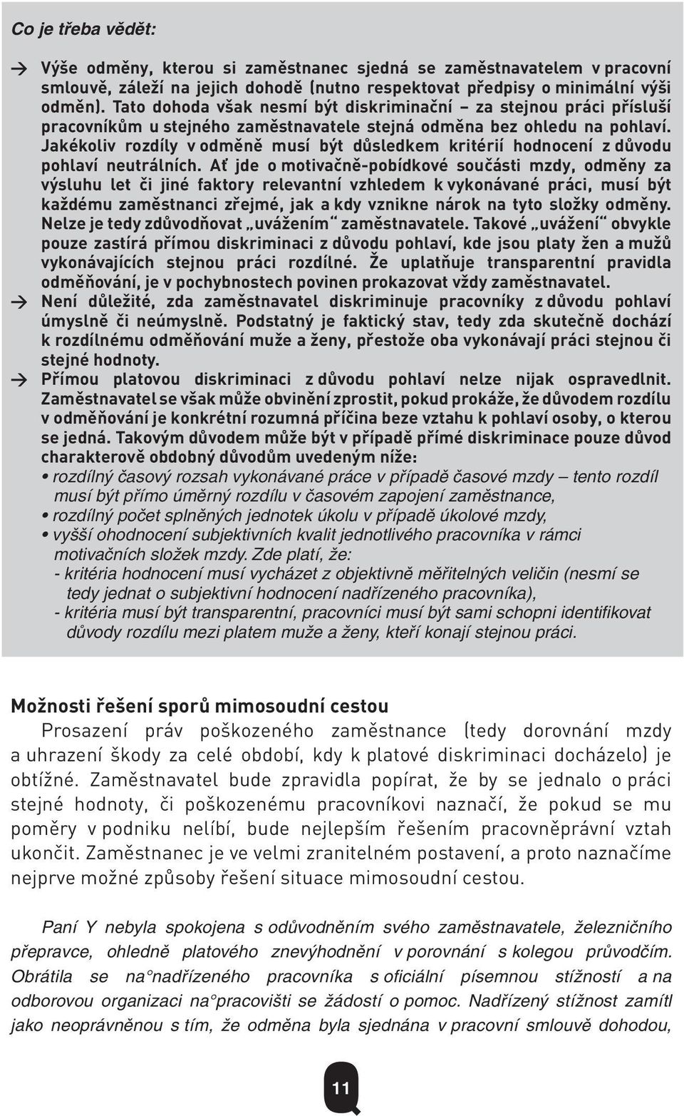 Jakékoliv rozdíly v odměně musí být důsledkem kritérií hodnocení z důvodu pohlaví neutrálních.