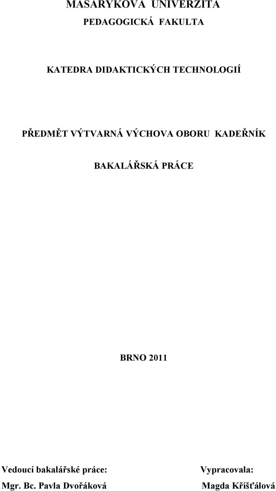 KADEŘNÍK BAKALÁŘSKÁ PRÁCE BRNO 2011 Vedoucí bakalářské