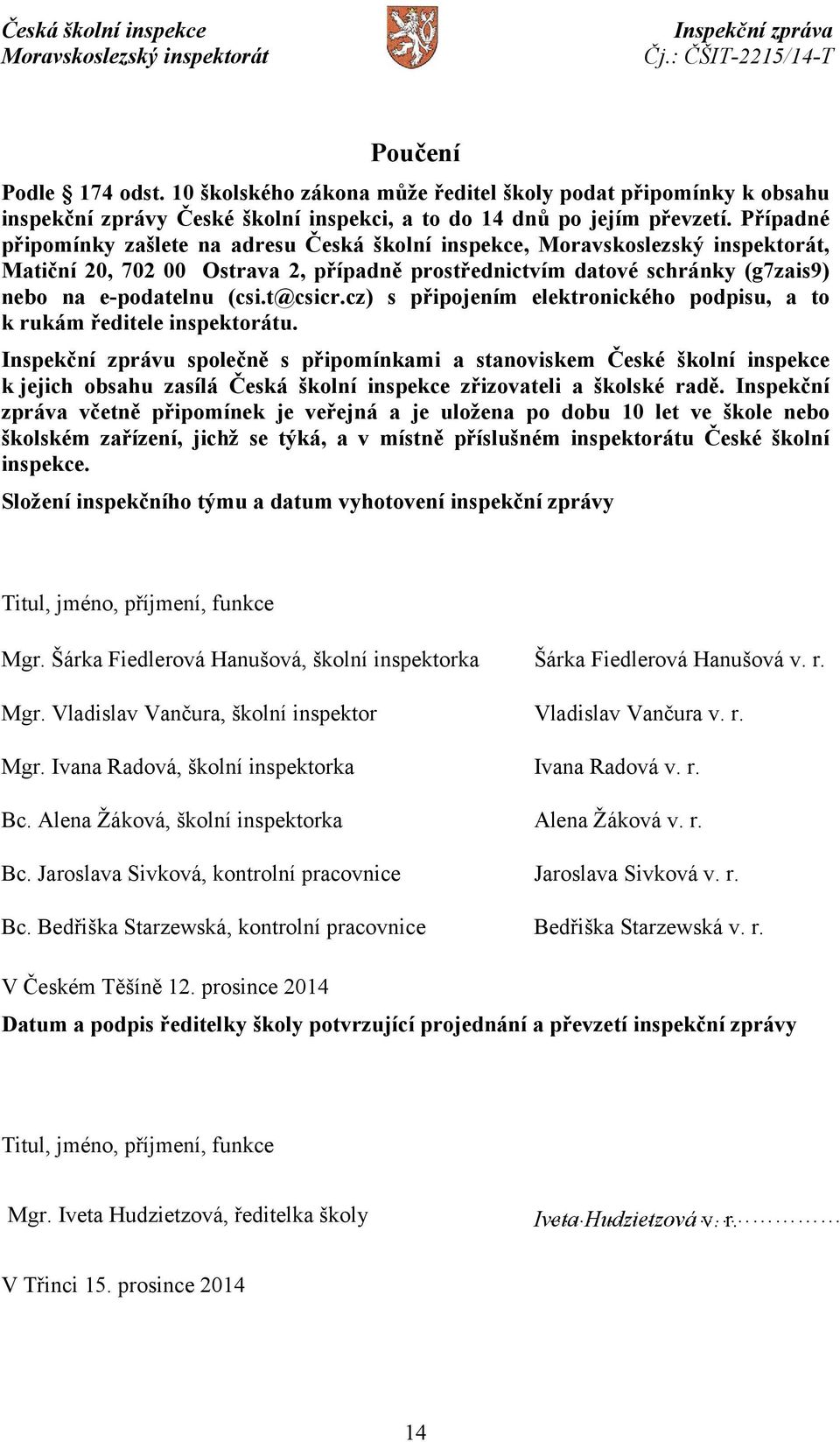 cz) s připojením elektronického podpisu, a to k rukám ředitele inspektorátu.