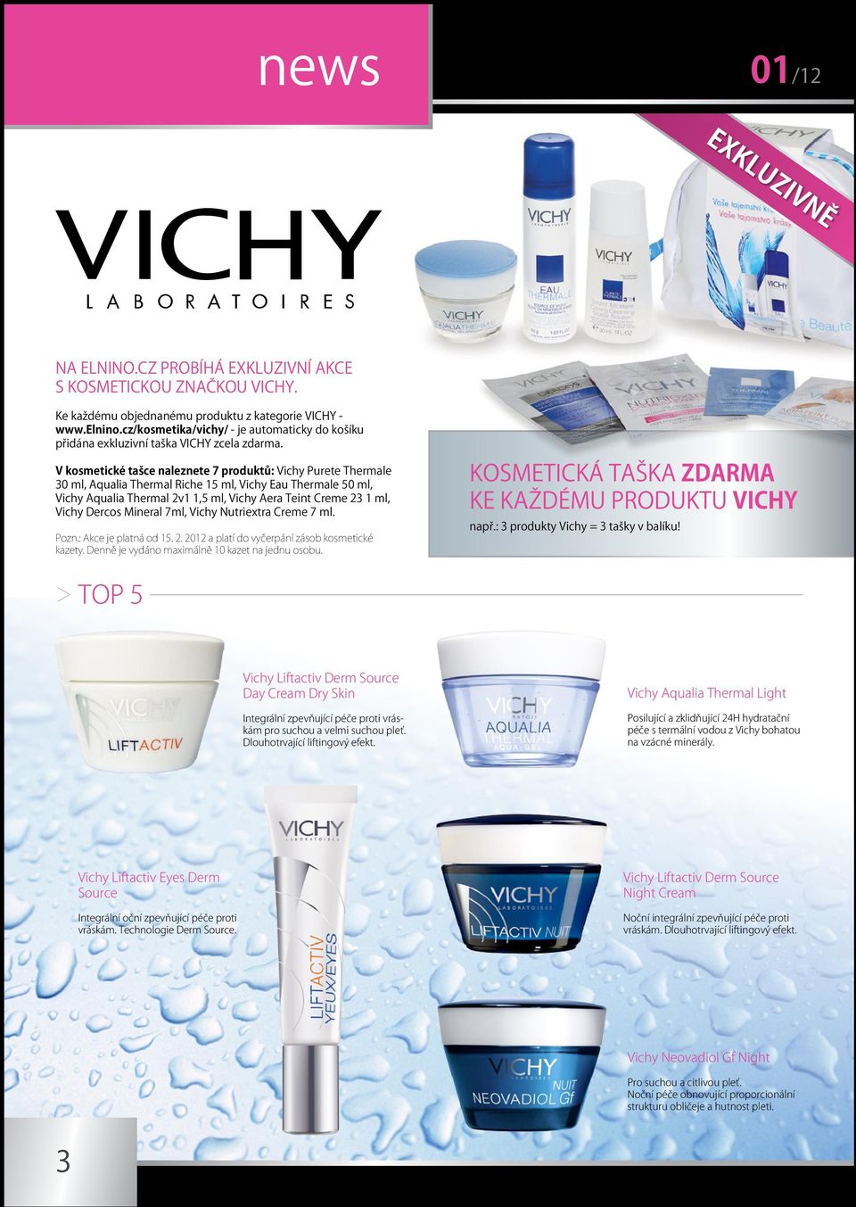 V kosmetické tašce naleznete 7 produktů: Vichy Purete Thermale 30 ml, Aqualia Thermal Riche 15 ml, Vichy Eau Thermale 50 ml, Vichy Aqualia Thermal 2v1 1,5 ml, Vichy Aera Teint Creme 23 1 ml, Vichy