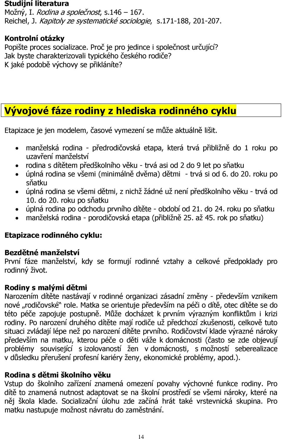 Vývojové fáze rodiny z hlediska rodinného cyklu Etapizace je jen modelem, časové vymezení se může aktuálně lišit.