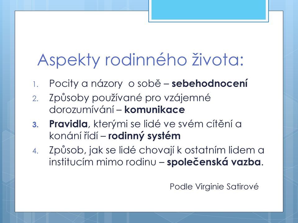 Pravidla, kterými se lidé ve svém cítění a konání řídí rodinný systém 4.