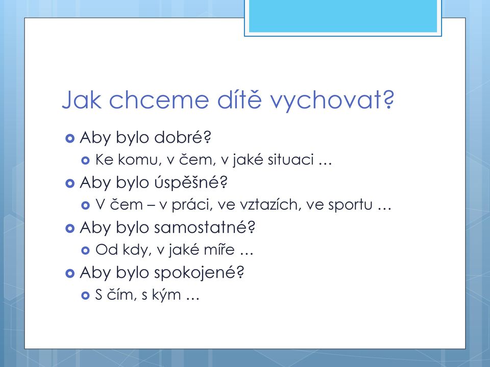 V čem v práci, ve vztazích, ve sportu Aby bylo