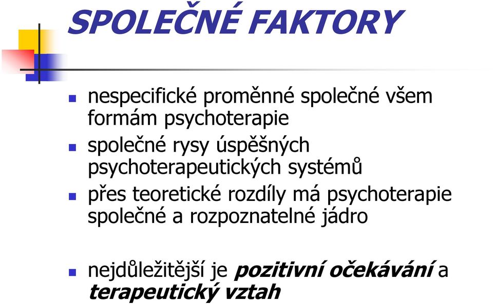 systémů přes teoretické rozdíly má psychoterapie společné a