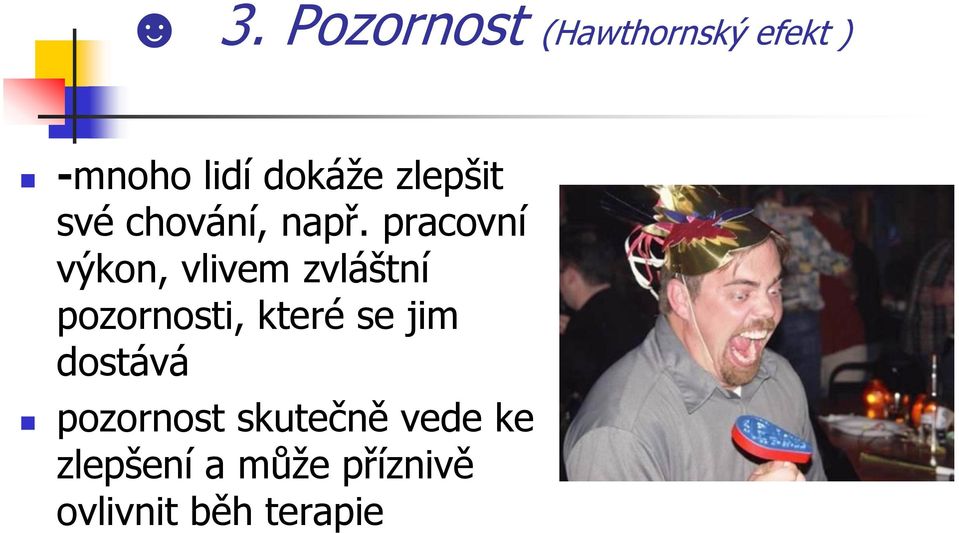 pracovní výkon, vlivem zvláštní pozornosti, které se