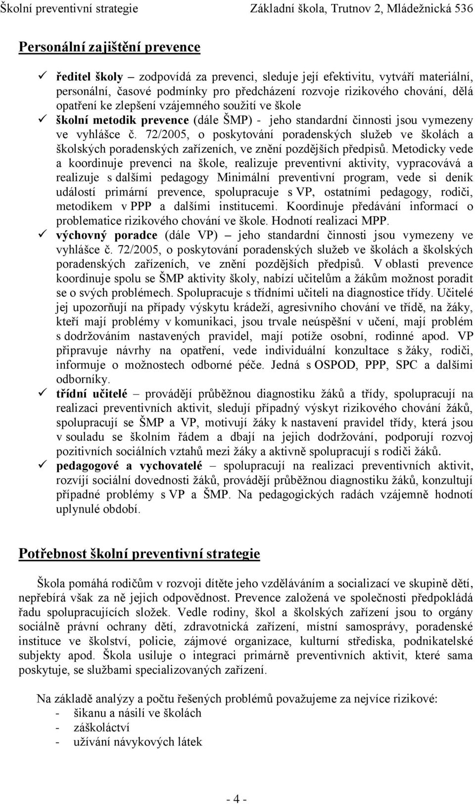 72/2005, o poskytování poradenských služeb ve školách a školských poradenských zařízeních, ve znění pozdějších předpisů.