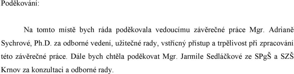 za odborné vedení, užitečné rady, vstřícný přístup a trpělivost při