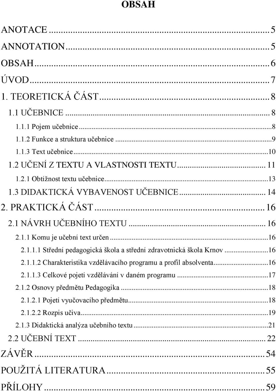 .. 16 2.1.1.1 Střední pedagogická škola a střední zdravotnická škola Krnov... 16 2.1.1.2 Charakteristika vzdělávacího programu a profil absolventa... 16 2.1.1.3 Celkové pojetí vzdělávání v daném programu.