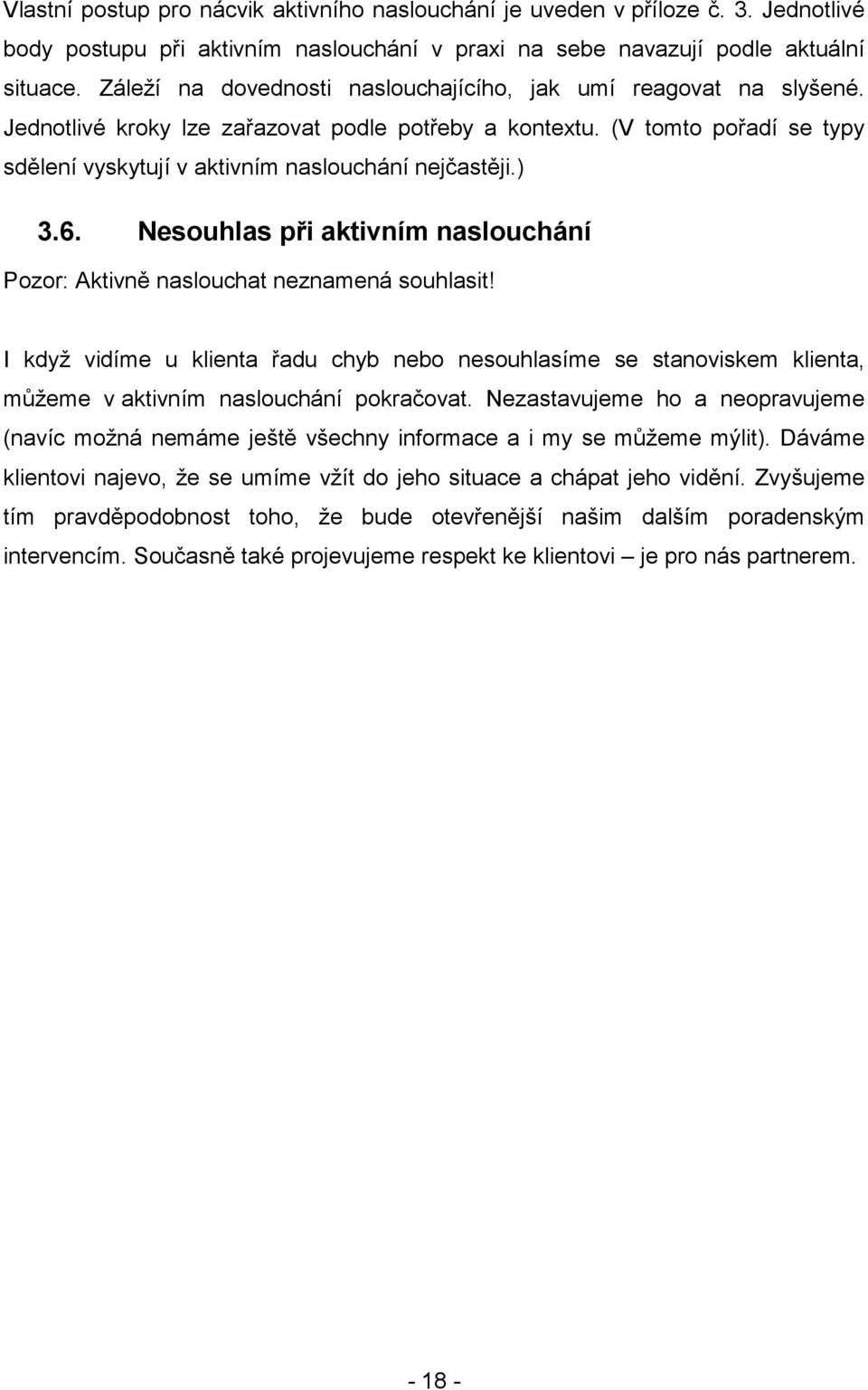 ) 3.6. Nesouhlas při aktivním naslouchání Pozor: Aktivně naslouchat neznamená souhlasit!