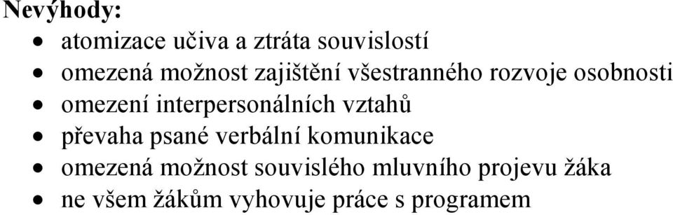 interpersonálních vztahů převaha psané verbální komunikace