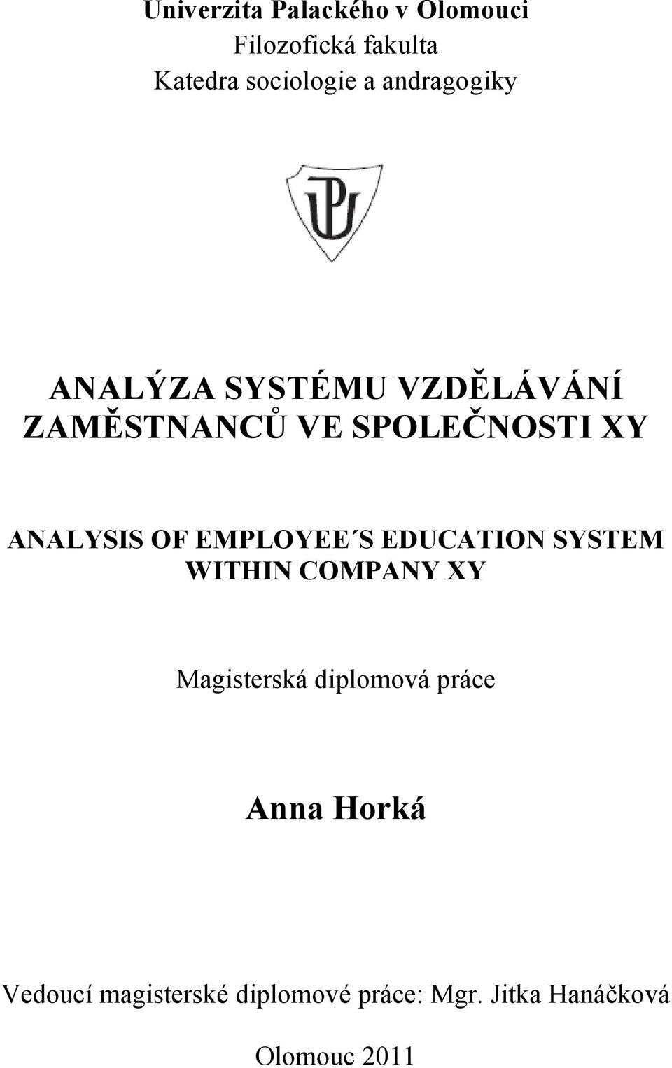 OF EMPLOYEE S EDUCATION SYSTEM WITHIN COMPANY XY Magisterská diplomová práce