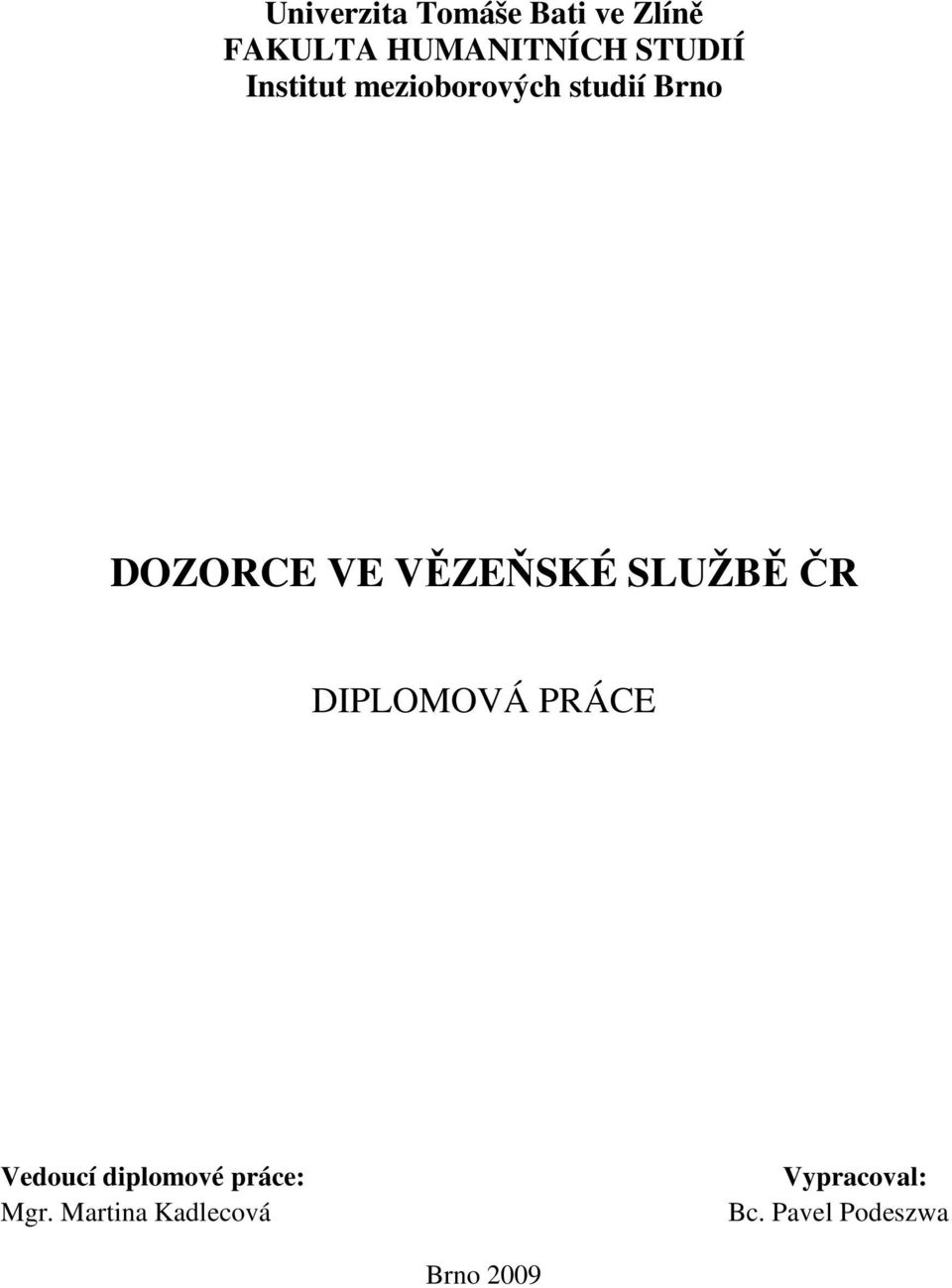 VĚZEŇSKÉ SLUŽBĚ ČR DIPLOMOVÁ PRÁCE Vedoucí diplomové