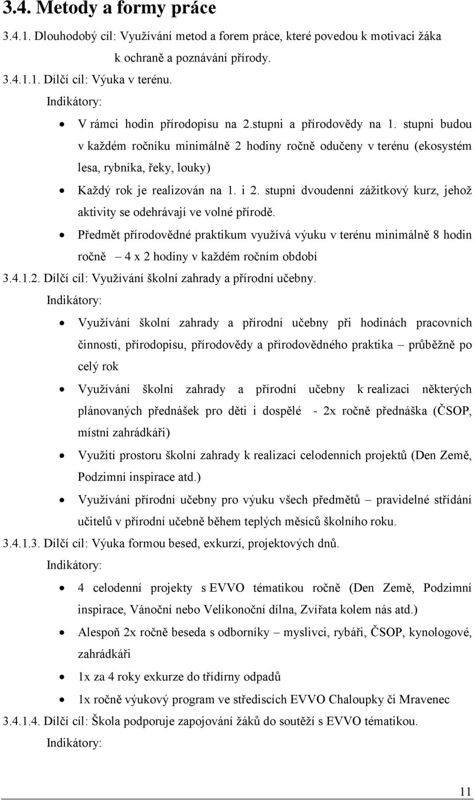 i 2. stupni dvoudenní zážitkový kurz, jehož aktivity se odehrávají ve volné přírodě.