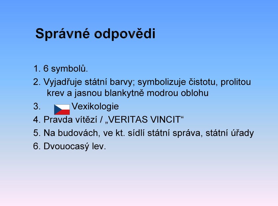 krev a jasnou blankytně modrou oblohu 3. Vexikologie 4.