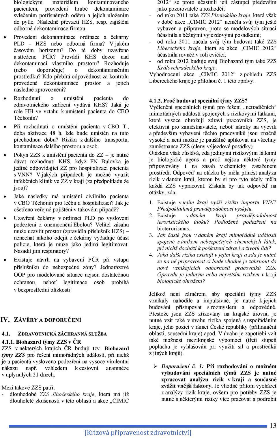 Provádí KHS dozor nad dekontaminací vlastního prostoru? Rozhoduje (nebo doporučuje) o dekontaminačním prostředku?