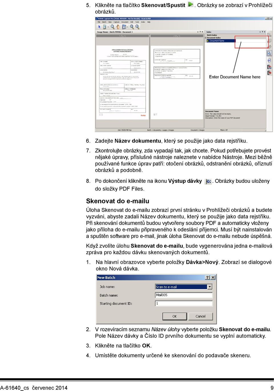 Mezi běžně používané funkce úprav patří: otočení obrázků, odstranění obrázků, oříznutí obrázků a podobně. 8. Po dokončení klikněte na ikonu Výstup dávky. Obrázky budou uloženy do složky PDF Files.
