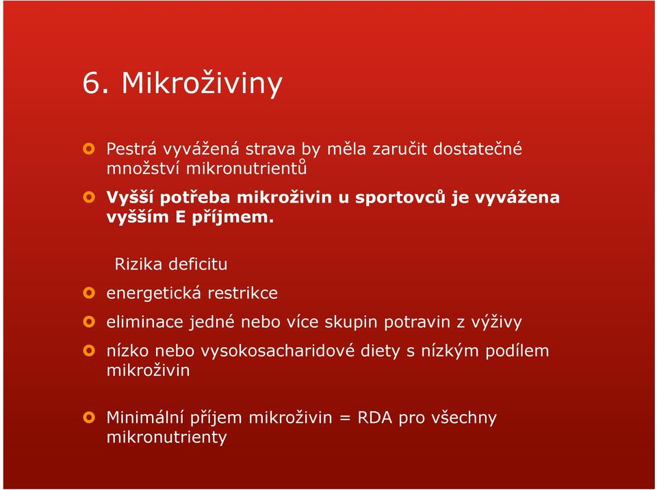 Rizika deficitu energetická restrikce eliminace jedné nebo více skupin potravin z výživy