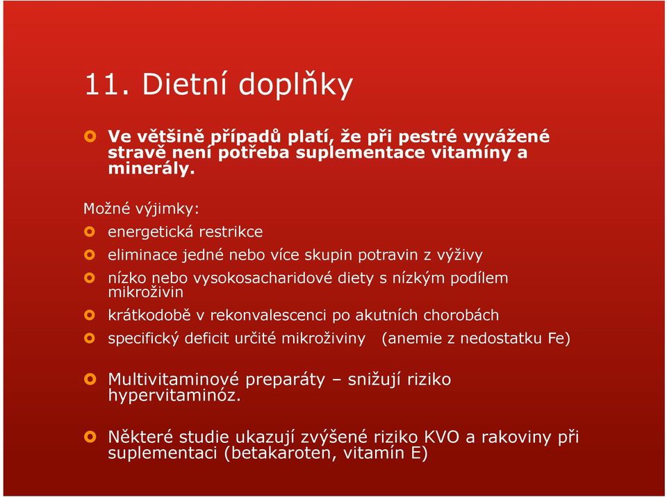 podílem mikroživin krátkodobě v rekonvalescenci po akutních chorobách specifický deficit určité mikroživiny (anemie z nedostatku Fe)