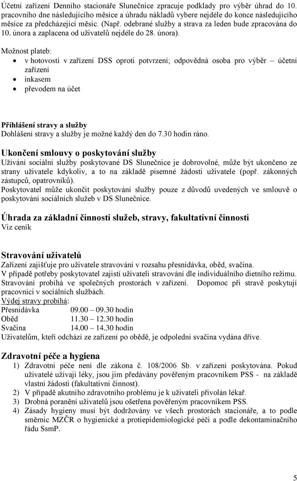 února a zaplacena od uživatelů nejdéle do 28. února).