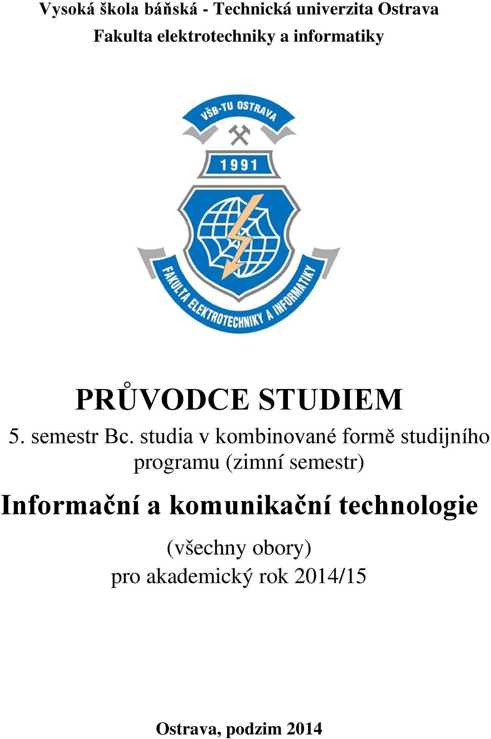 studia v kombinované formě studijního programu (zimní semestr)