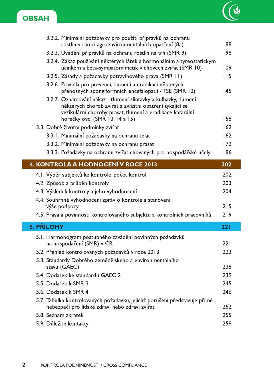 Pravidla pro prevenci, tlumení a eradikaci některých přenosných spongiformních encefalopatií - TSE (SMR 12) 145 3.2.7.