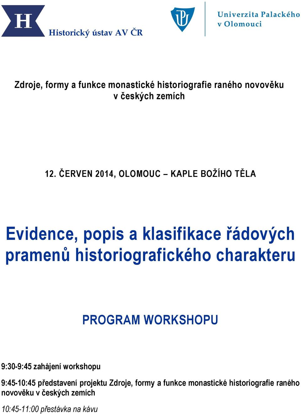 ČERVEN 2014, OLOMOUC KAPLE BOŽÍHO TĚLA Evidence, popis a klasifikace řádových pramenů