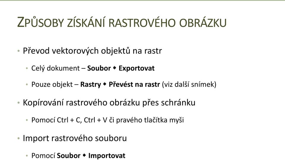 snímek) Kopírování rastrového obrázku přes schránku Pomocí Ctrl + C, Ctrl +